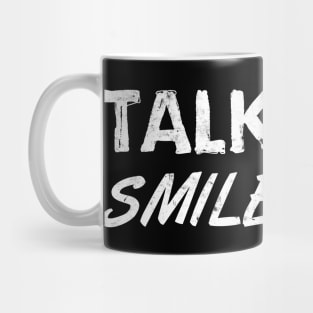 Talk less - smile more Optimist Satisfied Happy Met Mug